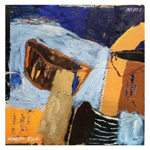 Meres - Worried Sick