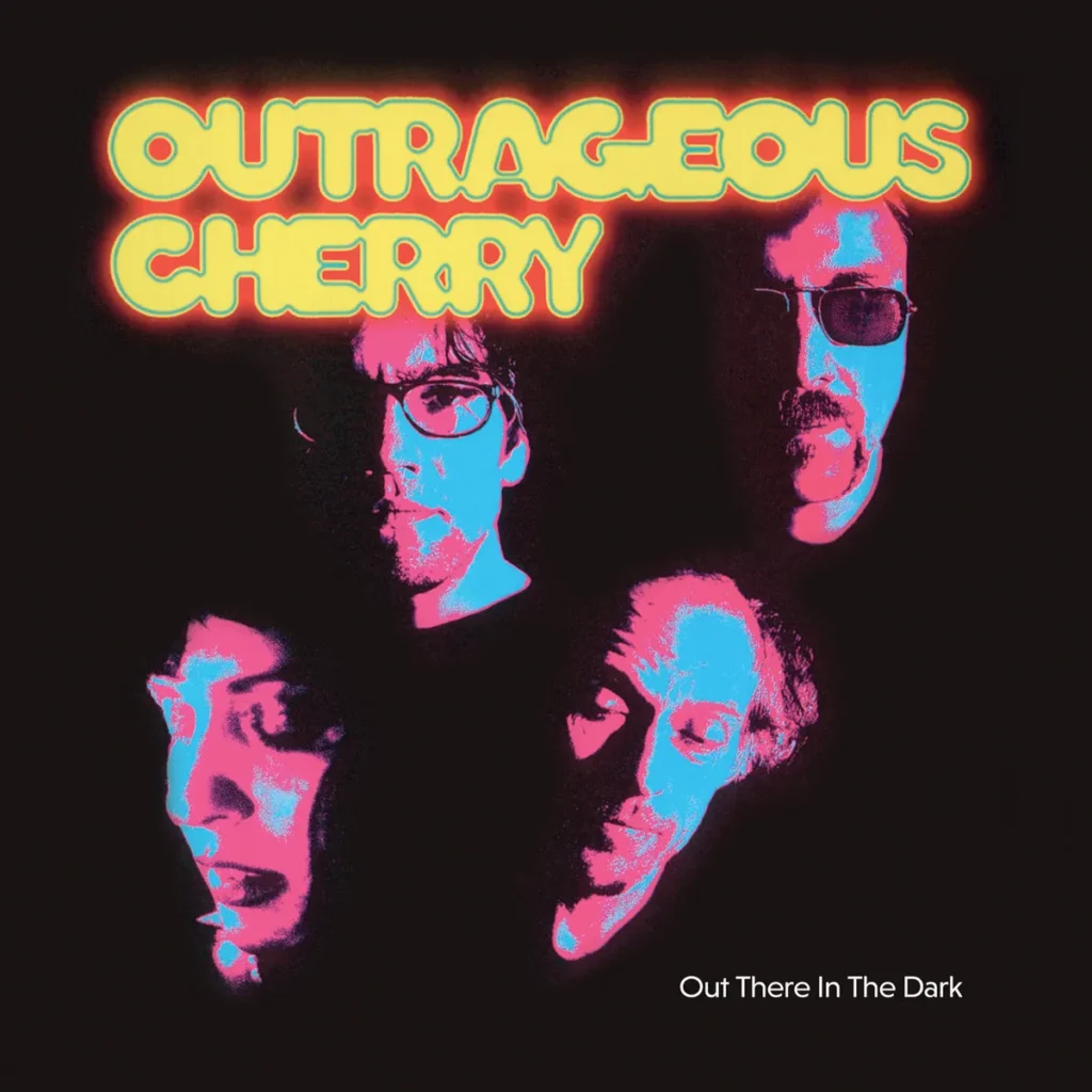 Outrageous Cherry - Out There In The Dark
